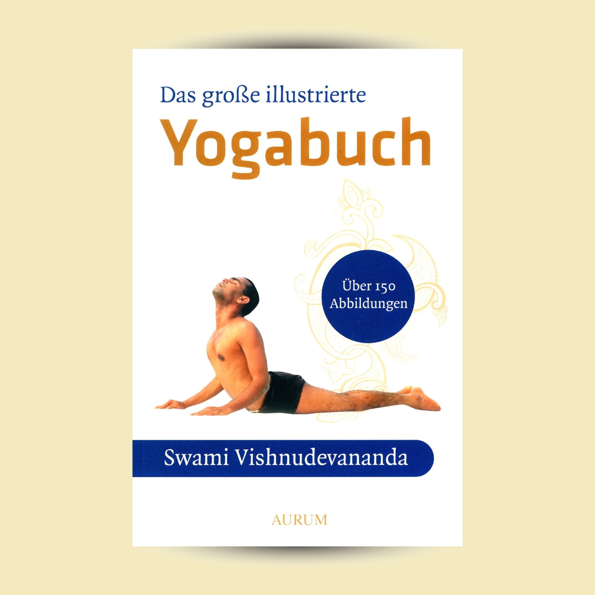 Swami Vishnu-devananda: Das Große Illustrierte Yoga-Buch